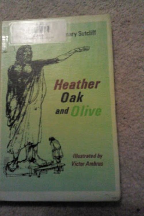Cover Art for 9780525315995, Heather, Oak and Olive by Rosemary Sutcliff