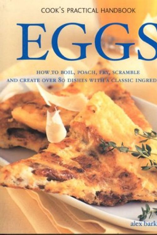 Cover Art for 9780754813200, Eggs (Cook's Practical Handbook) by Alex Barker