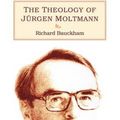 Cover Art for 9780567292773, Theology of Jürgen Moltmann by Richard Bauckham