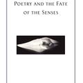 Cover Art for 8601422821277, Poetry and the Fate of the Senses by Susan Stewart