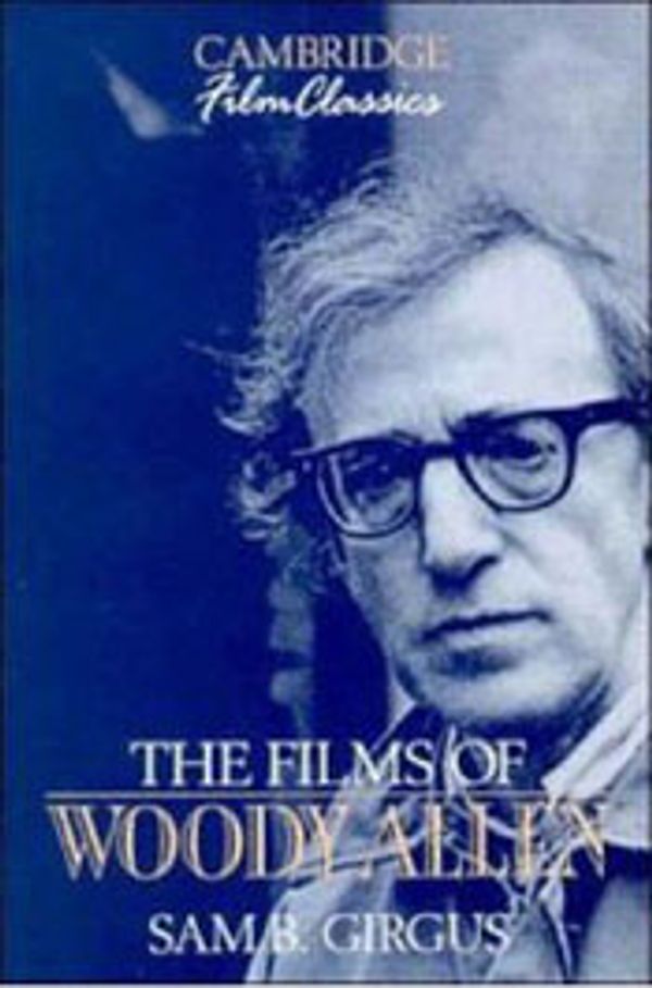 Cover Art for 9780521389990, The Films of Woody Allen by Sam B. Girgus