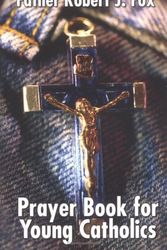 Cover Art for 9781592760985, Prayer Book for Young Catholics by Father Robert J Fox