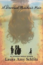 Cover Art for 9780763638122, A Drowned Maiden's Hair by Laura Amy Schlitz