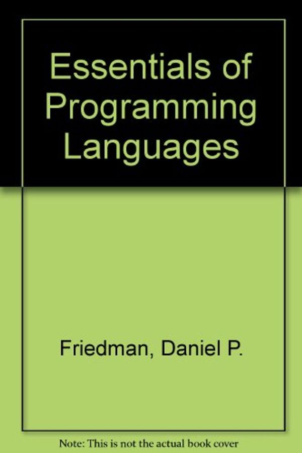 Cover Art for 9780262560672, Essentials of Programming Languages by Daniel P. Friedman