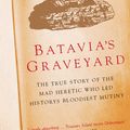 Cover Art for 9780753816844, Batavia's Graveyard by Mike Dash