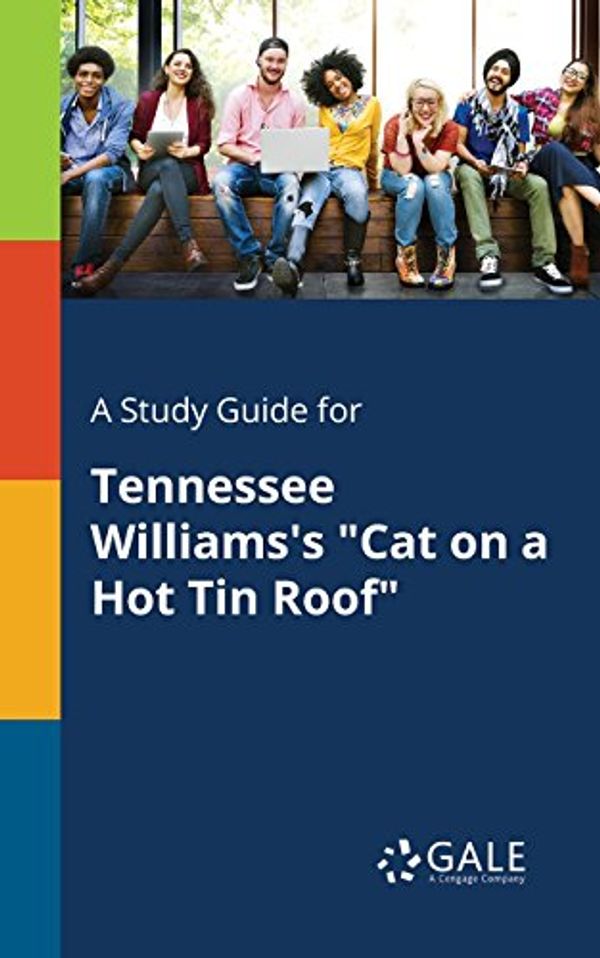 Cover Art for 9781410342492, A Study Guide for Tennessee Williams's "Cat on a Hot Tin Roof" by Gale, Cengage Learning
