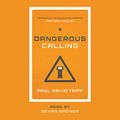 Cover Art for B09C2SFT2S, Dangerous Calling: Confronting the Unique Challenges of Pastoral Ministry by Paul David Tripp