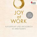 Cover Art for B081JWGVXG, Joy at Work: Aufgeräumt und erfolgreich im Arbeitsleben (German Edition) by Marie Kondo, Scott Sonenshein