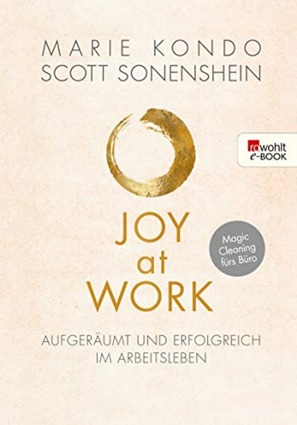 Cover Art for B081JWGVXG, Joy at Work: Aufgeräumt und erfolgreich im Arbeitsleben (German Edition) by Marie Kondo, Scott Sonenshein