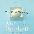 Cover Art for 9780060782733, Truth & Beauty by Ann Patchett, Ann Patchett