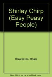 Cover Art for 9780679801191, SHIRLY CHIRP (Easy Peasy People) by Roger Hargreaves
