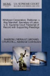 Cover Art for 9781270711711, Whirlpool Corporation, Petitioner, v. Ray Marshall, Secretary of Labor. U.S. Supreme Court Transcript of Record with Supporting Pleadings by L'HERAULT, SHARON, CHURCHILL, MICHAEL, Additional Contributors