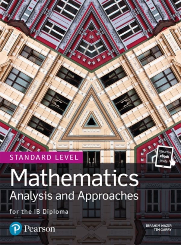 Cover Art for 9781292267418, Mathematics Analysis and Approaches for the IB Diploma Standard Level (Pearson International Baccalaureate Diploma: International Editions) by Tim Garry, Ibrahim Wazir
