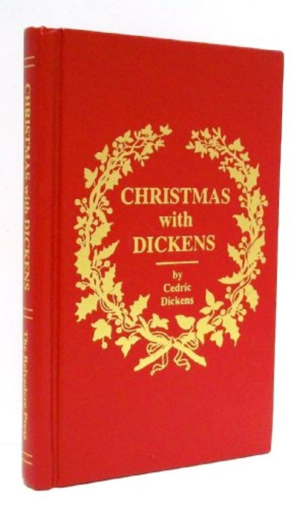 Cover Art for 9780911057027, Christmas With Dickens: The Dickens' Family's 150th Anniversary Gift of a Christmas Carol for Modern-Day Families at Yuletide by Cedric Charles Dickens