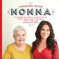 Cover Art for 9781631062940, Cooking with Nonna: Celebrate Food & Family With Over 100 Classic Recipes from Italian Grandmothers by Rossella Rago
