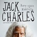 Cover Art for B07QCBF1YD, Jack Charles: Born-again Blakfella by Jack Charles