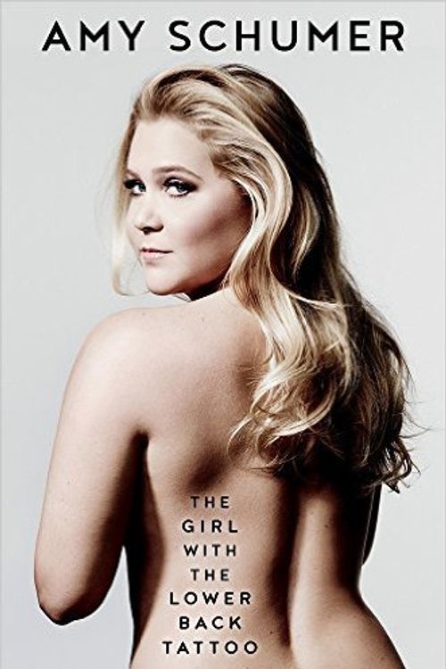 Cover Art for 9780452789579, The Girl with the Lower Back Tattoo by Amy Schumer