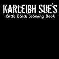Cover Art for 9781533120403, Karleigh Sue's Little Black Coloring Book by Cheri Lyn Shull