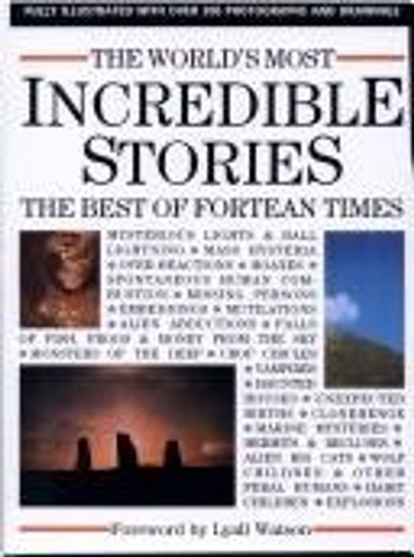 Cover Art for 9780760708934, The World's Most Incredible Stories:The Best of Fortean Times by Adam Sisman; Hunt Emerson; Lyall Watson