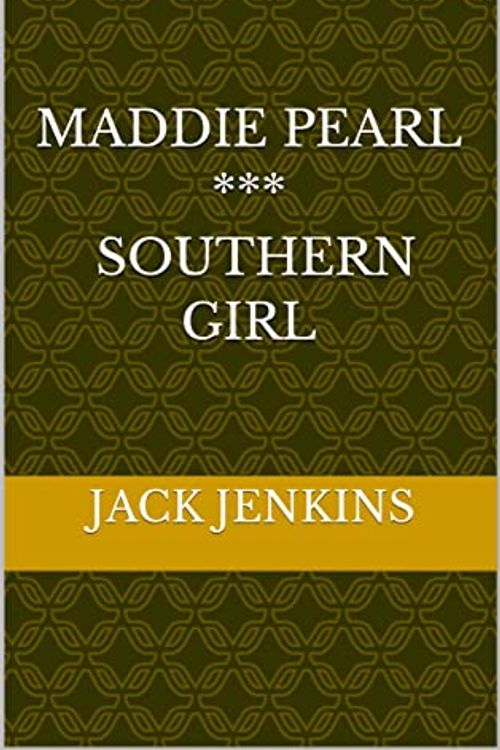 Cover Art for B0BX4NZWQ4, MADDIE PEARL - SOUTHERN GIRL by JENKINS, JACK