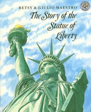 Cover Art for 9780688087463, The Story of the Statue of Liberty by Betsy Maestro
