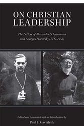 Cover Art for 9780881416602, On Christian Leadership: The Letters of Alexander Schmemann and Georges Florovsky (1947-1955) by Paul Gavrilyuk