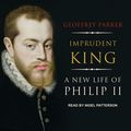 Cover Art for B07HMDCLCH, Imprudent King: A New Life of Philip II by Geoffrey Parker