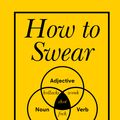 Cover Art for 9781473551633, How to Swear by Stephen Wildish