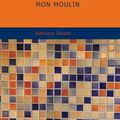 Cover Art for 9781437512069, Lettres De Mon Moulin by Alphonse Daudet