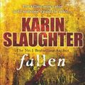 Cover Art for B00JYHKW9O, Fallen: (Georgia Series 3) by Slaughter, Karin (2011) Hardcover by Karin Slaughter