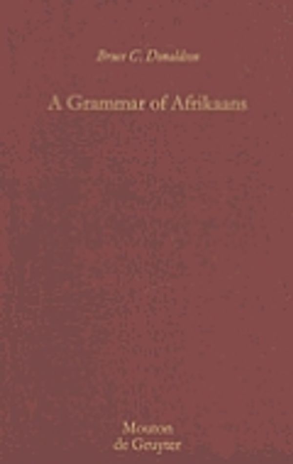 Cover Art for 9783110134261, A grammar of Afrikaans by Bruce C. Donaldson
