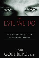 Cover Art for 9781573928397, The Evil We Do by Carl Goldberg