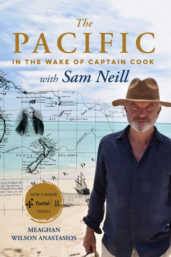 Cover Art for 9781460756393, Uncharted with Sam NeillTravels in the wake of Captain Cook by Meaghan Wilson Anastasios
