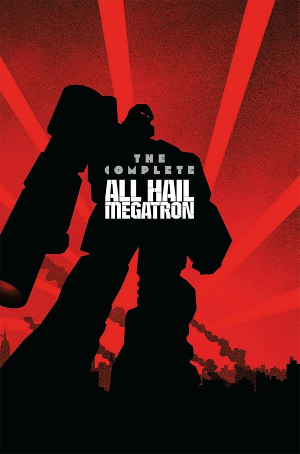 Cover Art for 9781684052196, Transformers: The Complete All Hail Megatron by Shane McCarthy