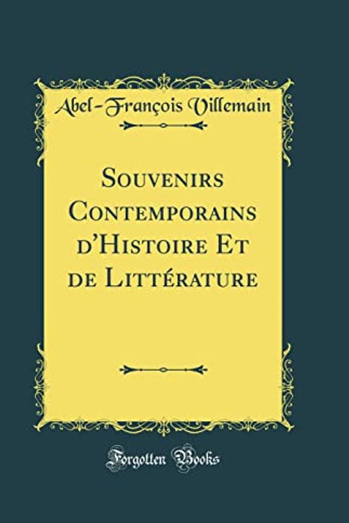 Cover Art for 9780266333937, Souvenirs Contemporains d'Histoire Et de Littérature (Classic Reprint) by Abel-François Villemain