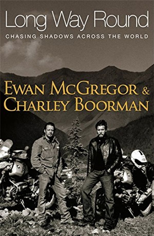Cover Art for 9780316729697, Long Way Round by Ewan McGregor, Charley Boorman