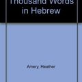 Cover Art for 9780881105735, The First Thousand Words in Hebrew by Heather Amery, Y. Huron, Stephen Cartwright