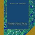 Cover Art for B009HSN6T8, Women of Versailles by Elizabeth Gilbert Martin