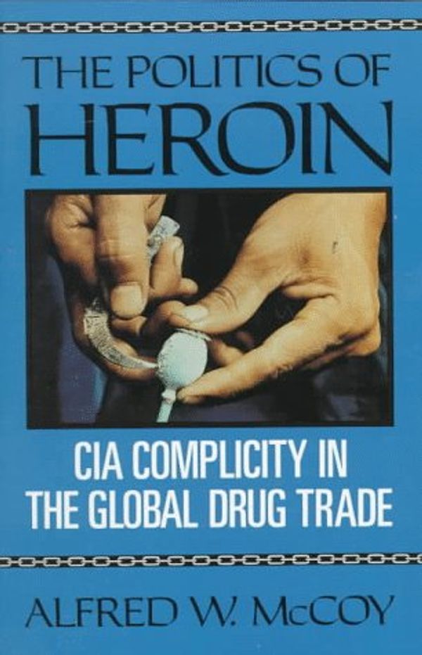Cover Art for 9781556521256, The Politics of Heroin by Alfred W. McCoy