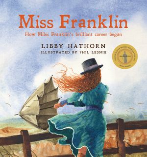 Cover Art for 9780734417879, Miss Franklin: How Miles Franklin's brilliant career began by Libby Hathorn