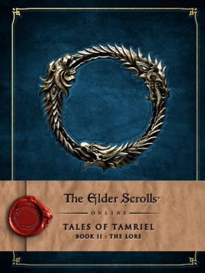 Cover Art for 9781783293186, The Elder Scrolls Online: Tales of Tamriel - Vol. II: The Lore by Bethesda Softworks