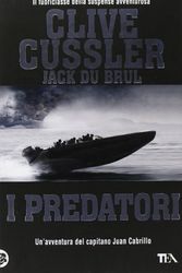 Cover Art for 9788850225347, I predatori by Clive Cussler