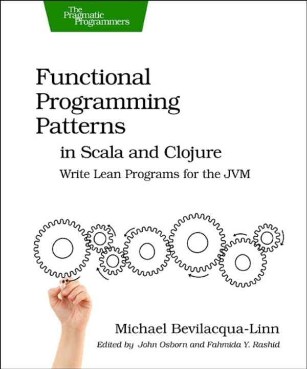 Cover Art for 9781937785475, Functional Programming Patterns in Scala and Clojure by Bevilacqua-Linn, Michael