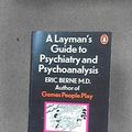 Cover Art for 9780394178332, A Layman's Guide to Psychiatry and Psychoanalysis by Berne, Eric.