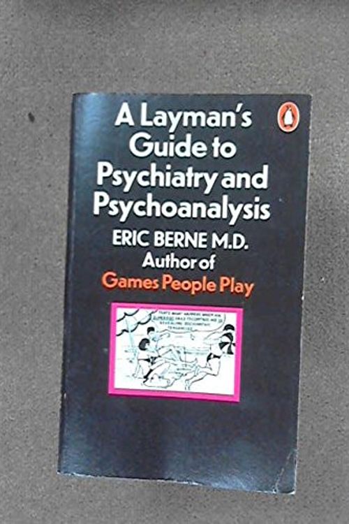 Cover Art for 9780394178332, A Layman's Guide to Psychiatry and Psychoanalysis by Berne, Eric.