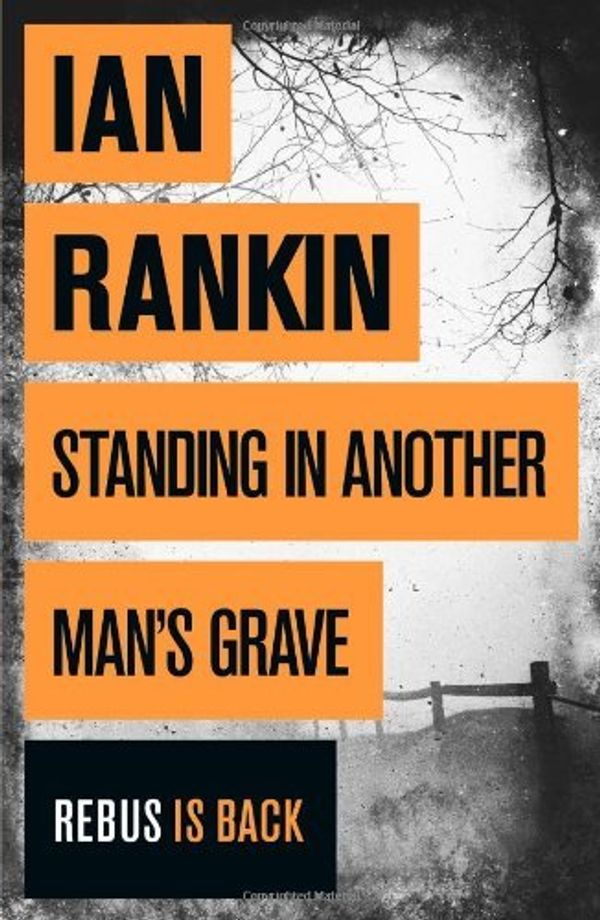 Cover Art for 8601200528145, [ Standing in Another Man's Grave ] [ STANDING IN ANOTHER MAN'S GRAVE ] BY Rankin, Ian ( AUTHOR ) Nov-08-2012 HardCover by Ian Rankin