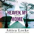 Cover Art for B07WSRLRWQ, Heaven, My Home by Attica Locke