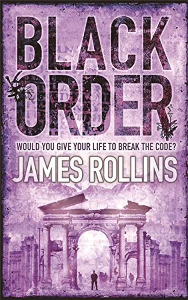 Cover Art for 9780752882444, Black Order: A Sigma Force Novel by James Rollins