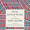 Cover Art for 9780345812001, Vital Little Plans: The Short Works of Jane Jacobs by Jane Jacobs