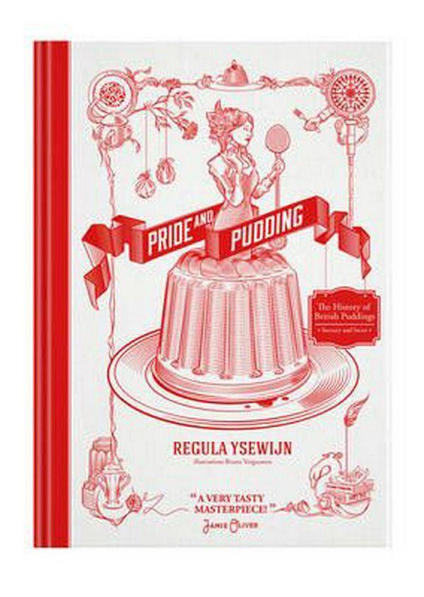 Cover Art for 9781743367377, Pride and PuddingThe History of British Puddings, Savoury and Sweet by Regula Ysewijn